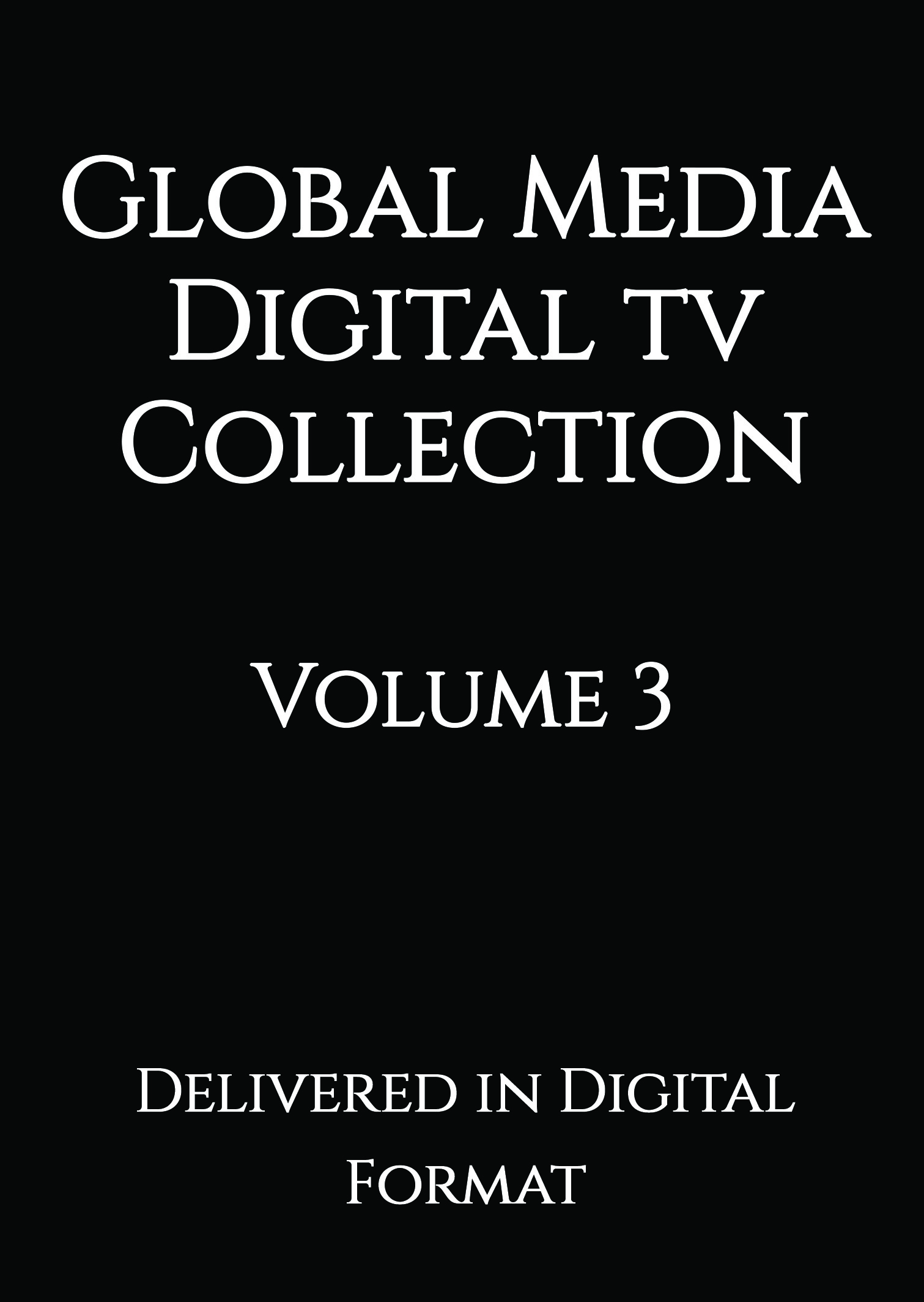GLOBAL MEDIA DIGITAL TV COLLECTION VOLUME # 3